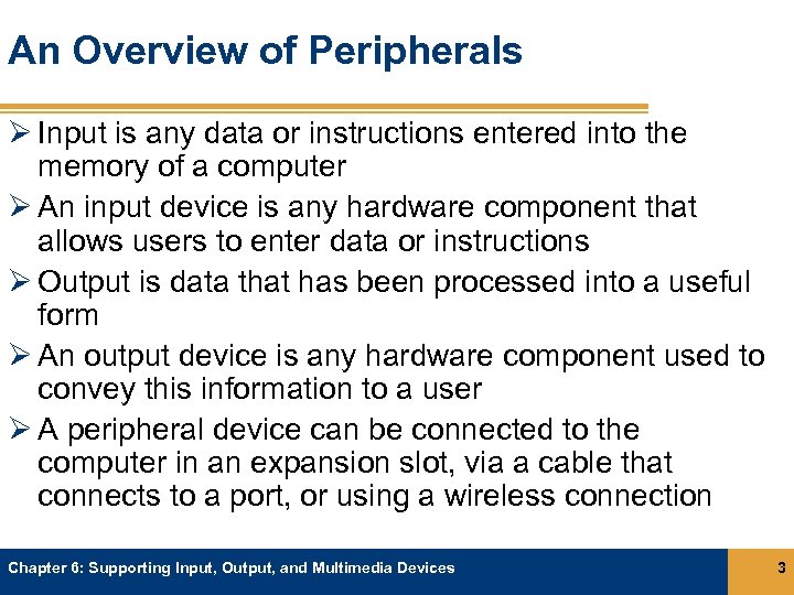 An Overview of Peripherals Ø Input is any data or instructions entered into the