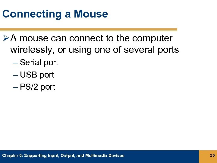 Connecting a Mouse Ø A mouse can connect to the computer wirelessly, or using