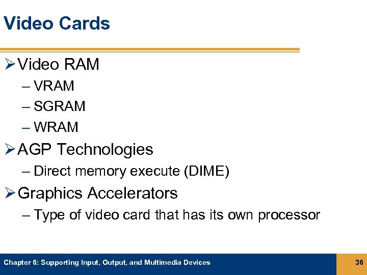 Video Cards Ø Video RAM – VRAM – SGRAM – WRAM Ø AGP Technologies