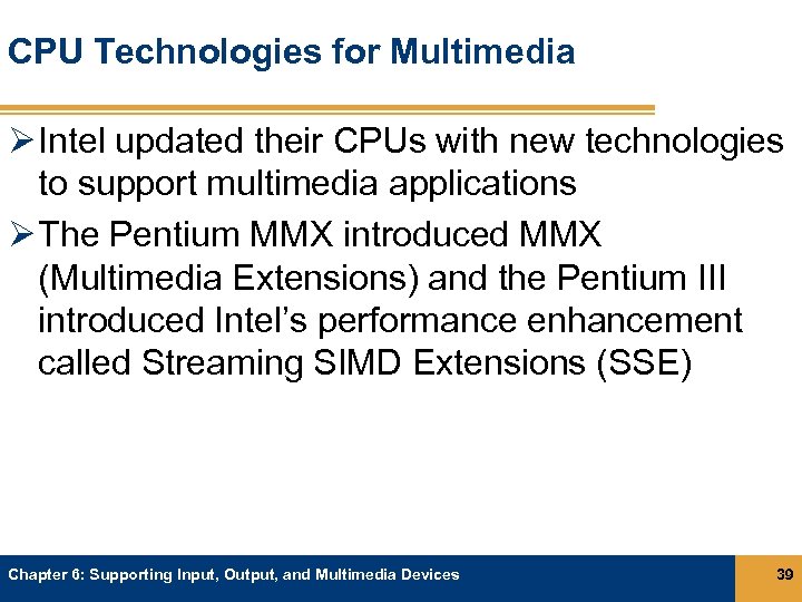 CPU Technologies for Multimedia Ø Intel updated their CPUs with new technologies to support