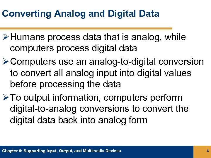 Converting Analog and Digital Data Ø Humans process data that is analog, while computers