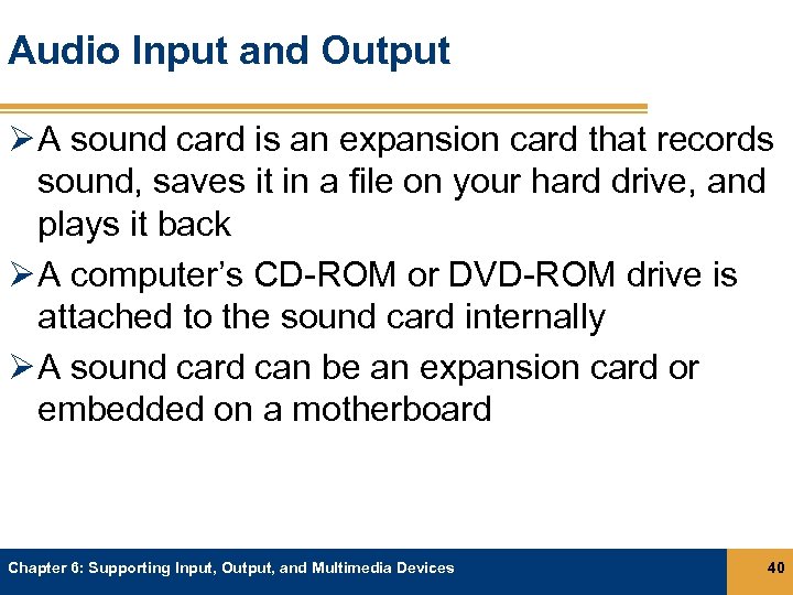 Audio Input and Output Ø A sound card is an expansion card that records