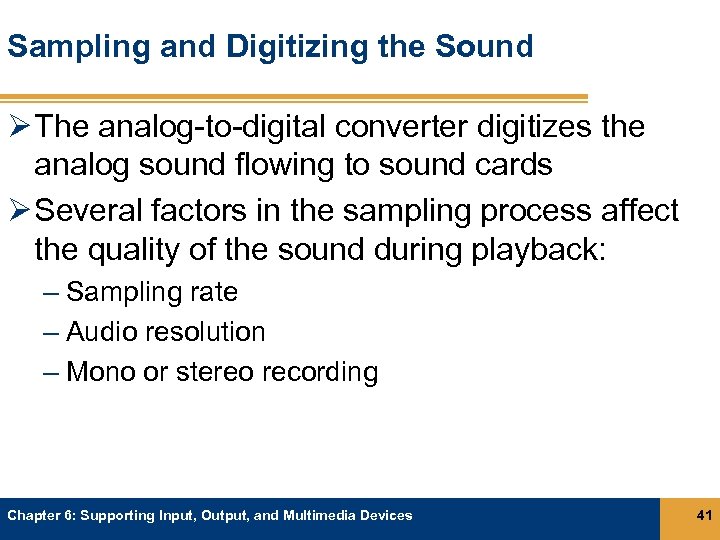 Sampling and Digitizing the Sound Ø The analog-to-digital converter digitizes the analog sound flowing