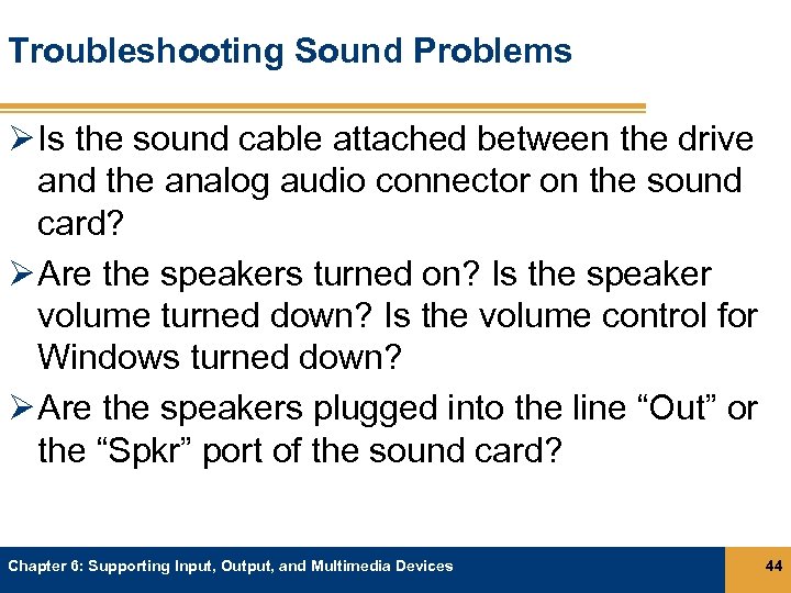 Troubleshooting Sound Problems Ø Is the sound cable attached between the drive and the