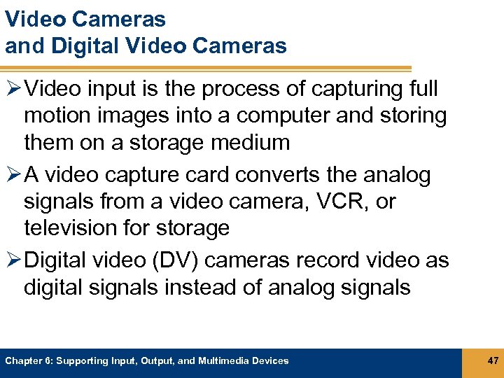 Video Cameras and Digital Video Cameras Ø Video input is the process of capturing