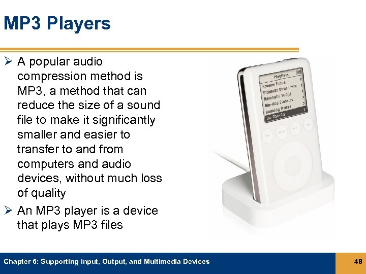 MP 3 Players Ø A popular audio compression method is MP 3, a method