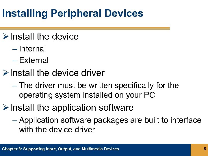 Installing Peripheral Devices Ø Install the device – Internal – External Ø Install the