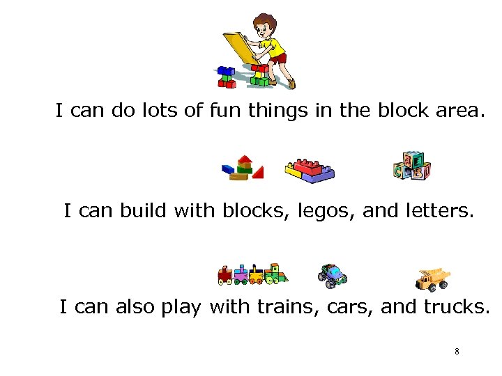 I can do lots of fun things in the block area. I can build