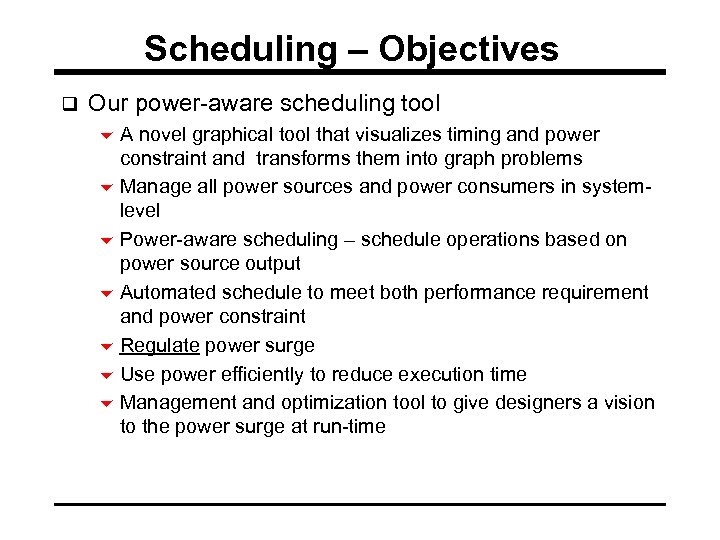Scheduling – Objectives q Our power-aware scheduling tool 6 A novel graphical tool that