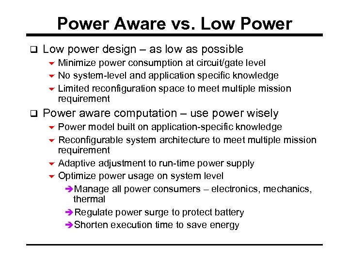 Power Aware vs. Low Power q Low power design – as low as possible