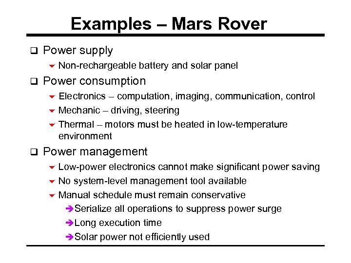 Examples – Mars Rover q Power supply 6 Non-rechargeable battery and solar panel q