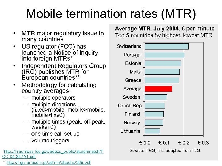 Mobile termination rates (MTR) • MTR major regulatory issue in many countries • US