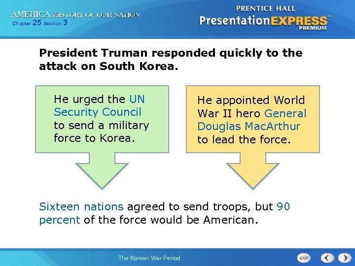 Chapter 25 Section 3 President Truman responded quickly to the attack on South Korea.