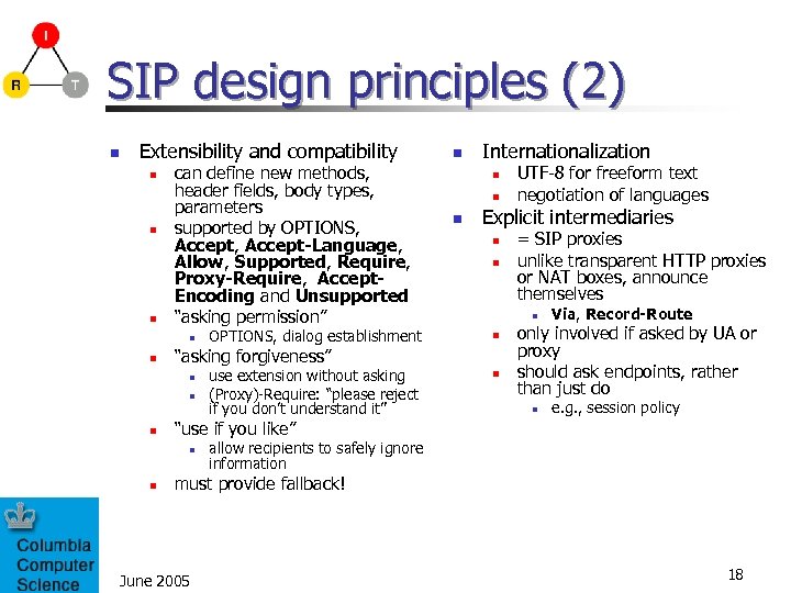 SIP design principles (2) n Extensibility and compatibility n n n can define new