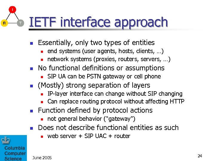 IETF interface approach n Essentially, only two types of entities n n n No