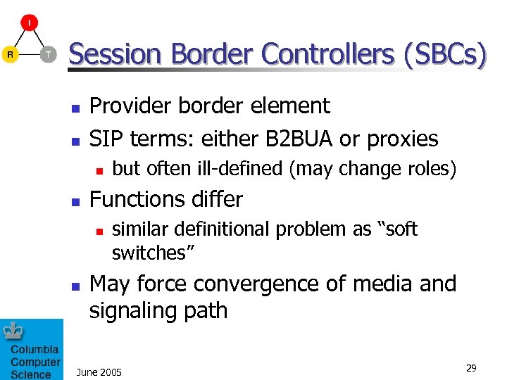 Session Border Controllers (SBCs) n n Provider border element SIP terms: either B 2