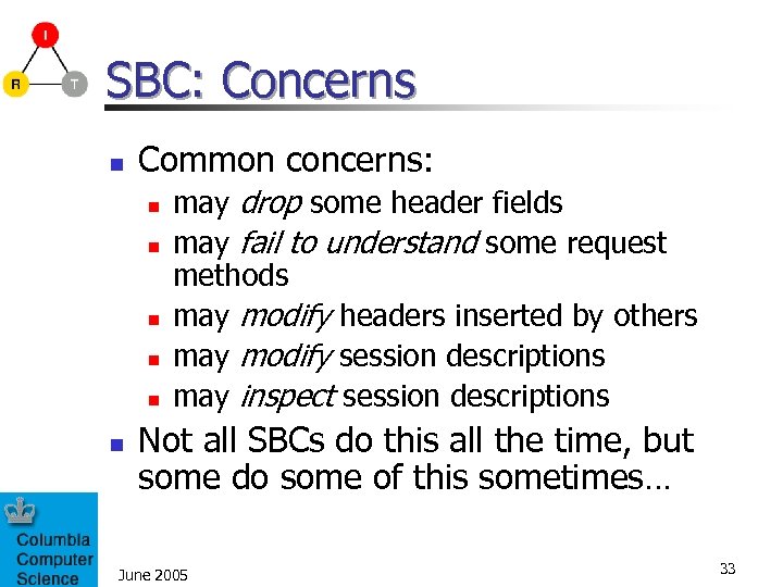 SBC: Concerns n Common concerns: n n n may drop some header fields may