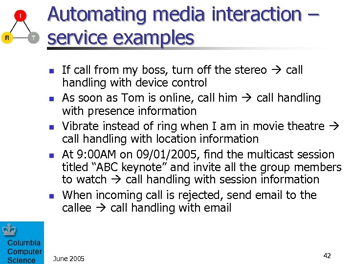 Automating media interaction – service examples n n n If call from my boss,