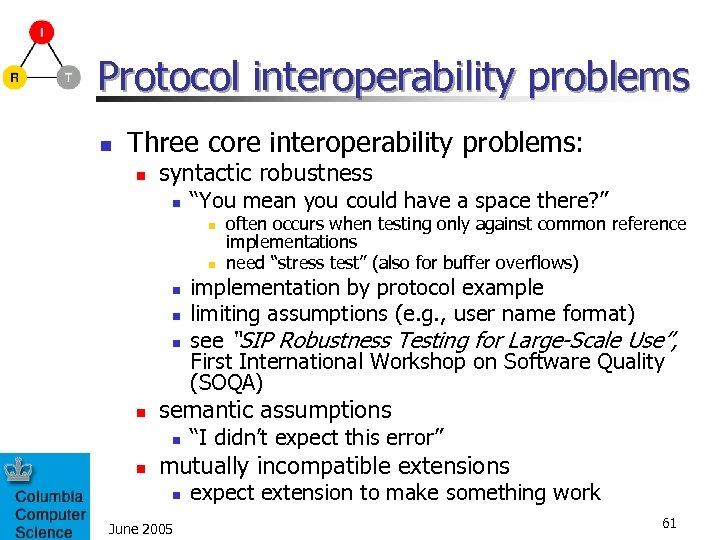 Protocol interoperability problems n Three core interoperability problems: n syntactic robustness n “You mean