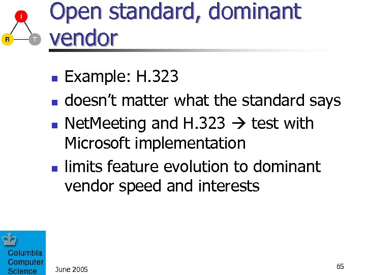 Open standard, dominant vendor n n Example: H. 323 doesn’t matter what the standard