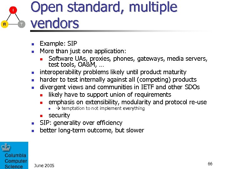 Open standard, multiple vendors n n n Example: SIP More than just one application: