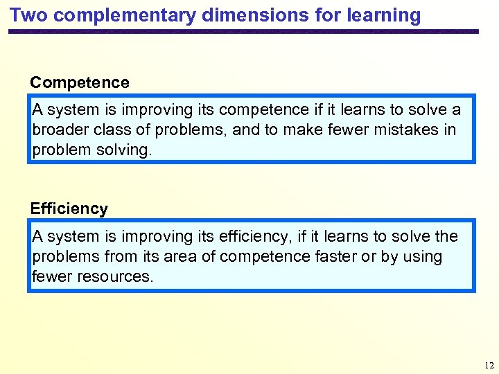 Two complementary dimensions for learning Competence A system is improving its competence if it