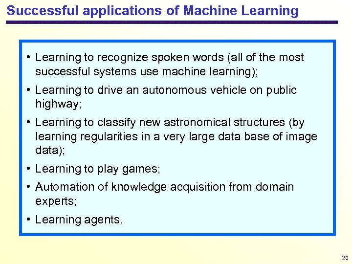 Successful applications of Machine Learning • Learning to recognize spoken words (all of the
