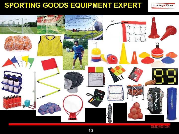 SPORTING GOODS EQUIPMENT EXPERT Click to edit Master subtitle style 13 SMDESIGN 
