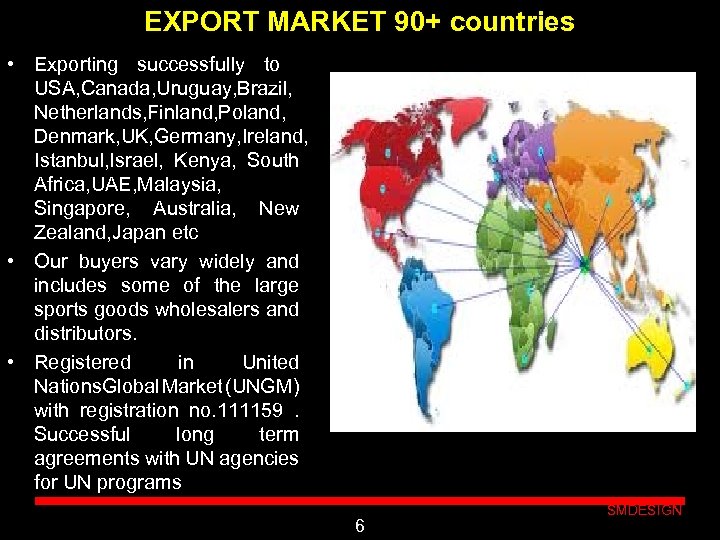 EXPORT MARKET 90+ countries • Exporting successfully to USA, Canada, Uruguay, Brazil, Netherlands, Finland,