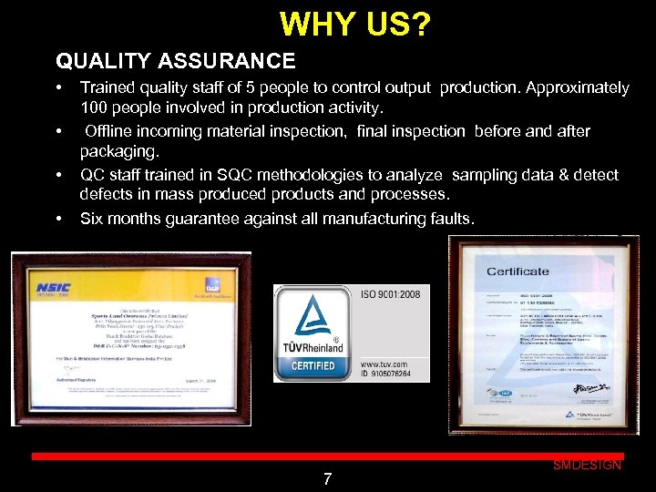 WHY US? QUALITY ASSURANCE • • . . Trained quality staff of 5 people