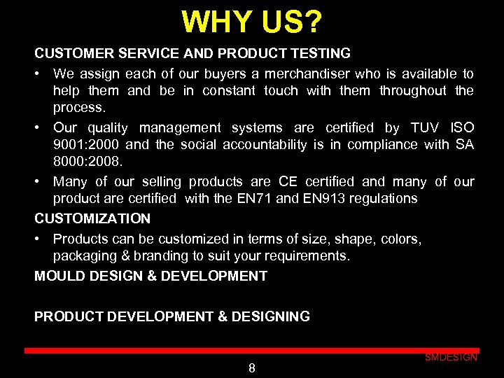 WHY US? CUSTOMER SERVICE AND PRODUCT TESTING • We assign each of our buyers
