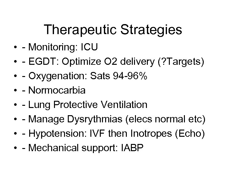 Therapeutic Strategies • • - Monitoring: ICU - EGDT: Optimize O 2 delivery (?