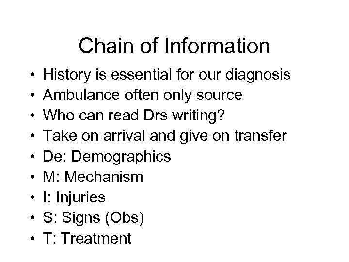 Chain of Information • • • History is essential for our diagnosis Ambulance often