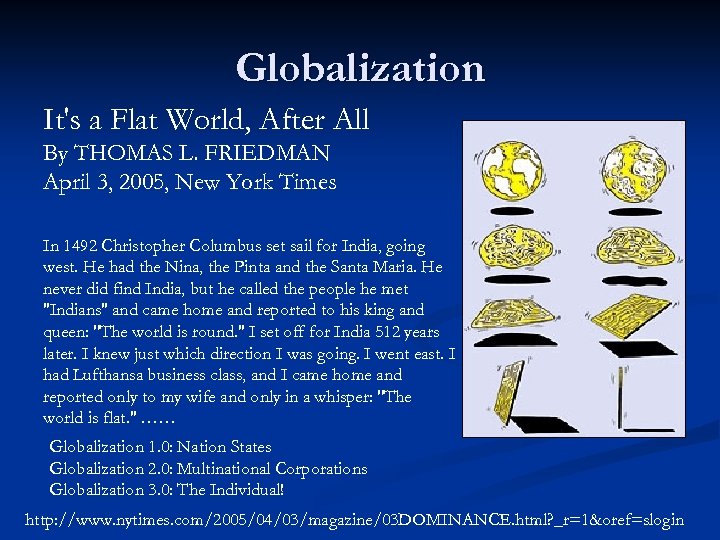 Globalization It's a Flat World, After All By THOMAS L. FRIEDMAN April 3, 2005,