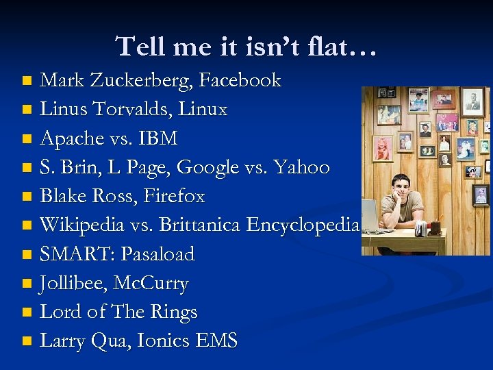 Tell me it isn’t flat… Mark Zuckerberg, Facebook n Linus Torvalds, Linux n Apache