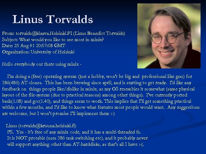 Linus Torvalds From: torvalds@klaava. Helsinki. FI (Linus Benedict Torvalds) Subject: What would you like