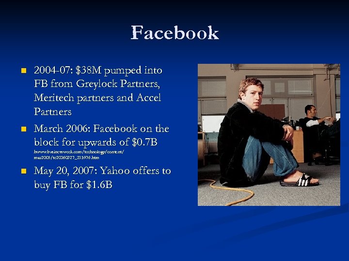 Facebook n n 2004 -07: $38 M pumped into FB from Greylock Partners, Meritech