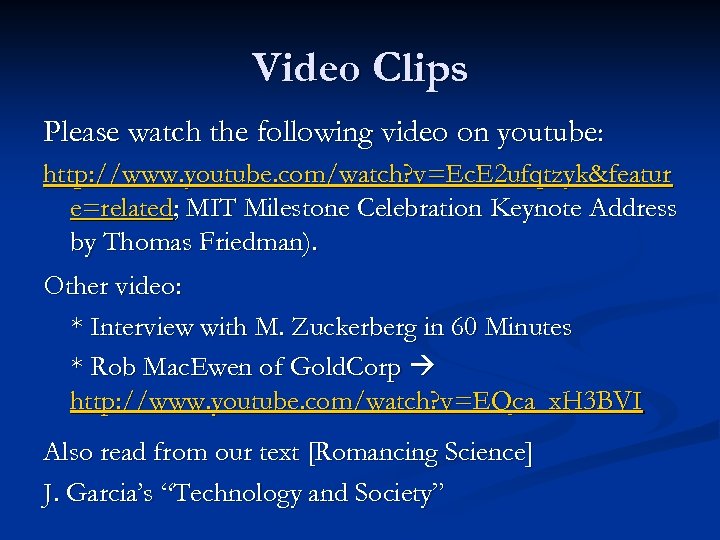 Video Clips Please watch the following video on youtube: http: //www. youtube. com/watch? v=Ec.