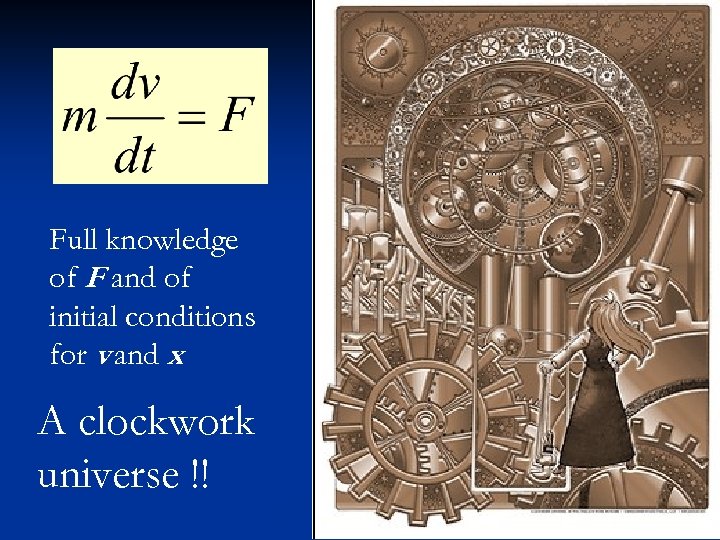 Full knowledge of F and of initial conditions for v and x A clockwork