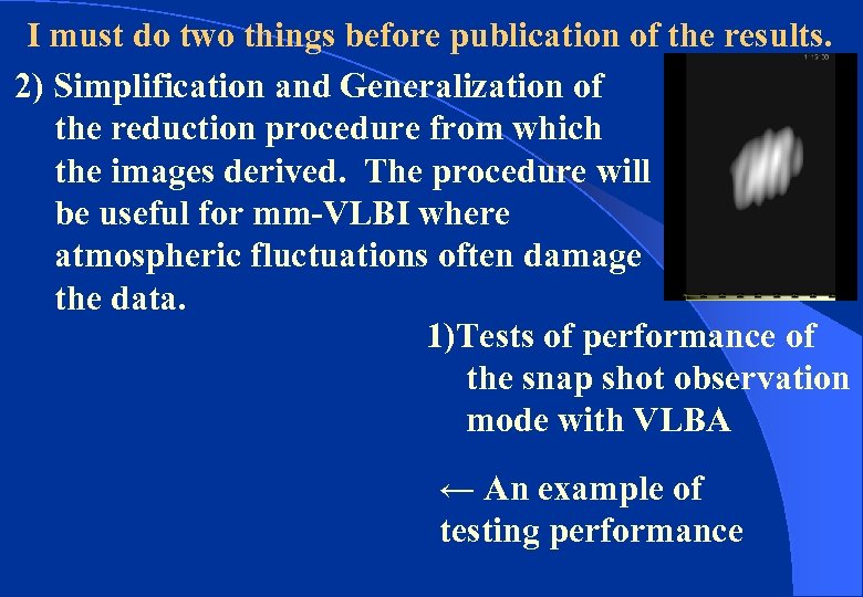 I must do two things before publication of the results. 2) Simplification and Generalization