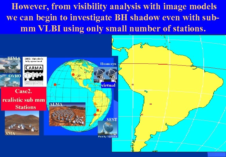 However, from visibility analysis with image models we can begin to investigate BH shadow