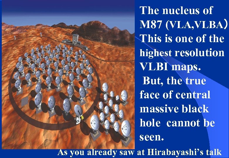 The nucleus of M 87 (VLA, VLBA） This is one of the highest resolution