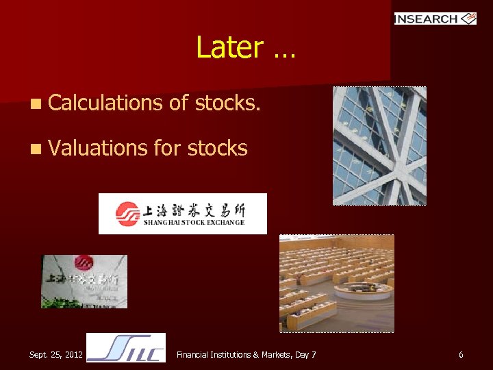 Later … n Calculations n Valuations Sept. 25, 2012 of stocks. for stocks Financial