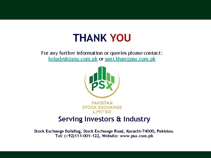 THANK YOU For any further information or queries please contact: helpdesk@psx. com. pk or