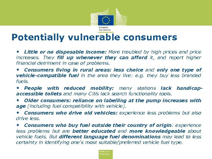 Potentially vulnerable consumers • Little or no disposable income: More troubled by high prices