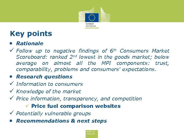 Key points • Rationale ü Follow up to negative findings of 6 th Consumers