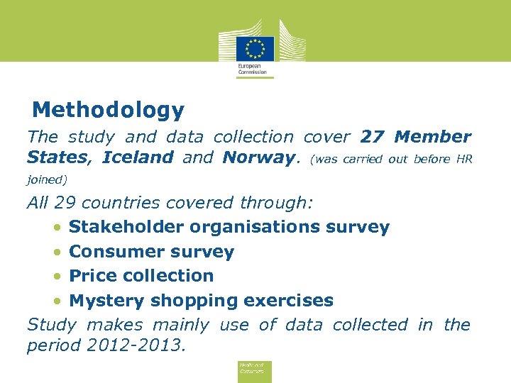 Methodology The study and data collection cover 27 Member States, Iceland Norway. (was carried