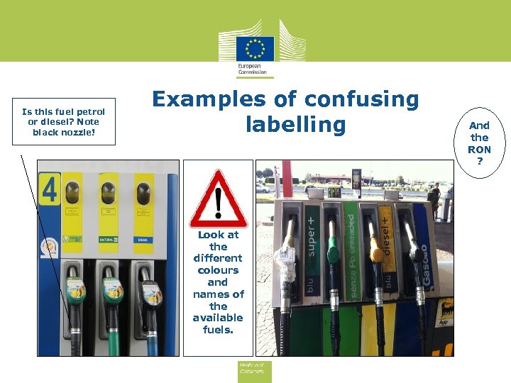 Is this fuel petrol or diesel? Note black nozzle! Examples of confusing labelling Look