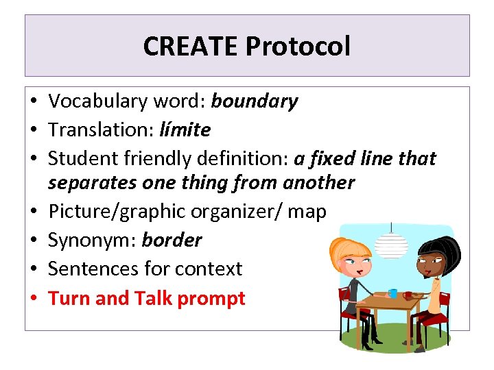 CREATE Protocol • Vocabulary word: boundary • Translation: límite • Student friendly definition: a