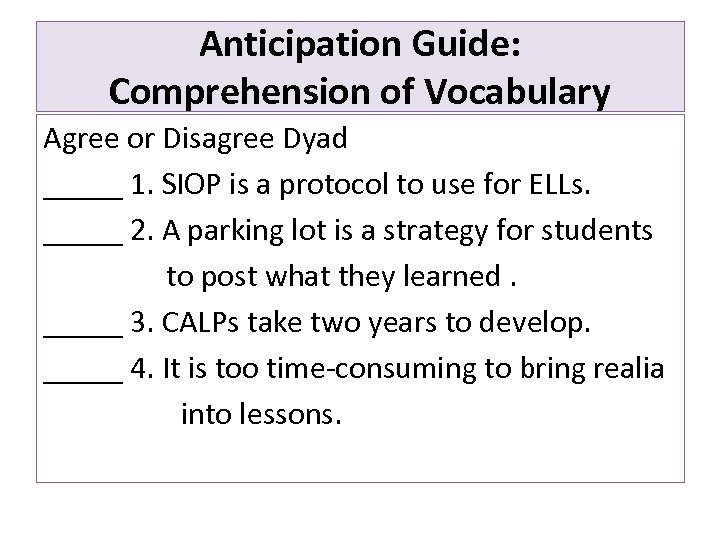 Anticipation Guide: Comprehension of Vocabulary Agree or Disagree Dyad _____ 1. SIOP is a